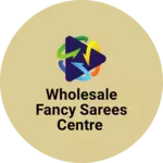 Business logo of Wholesale fancy sarees centre