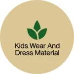 Business logo of Kids wear and dress material