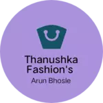 Business logo of Thanushka fashion's