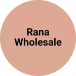 Business logo of Rana wholesale