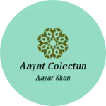 Business logo of Aayat colectun