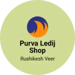 Business logo of Purva ledij shop