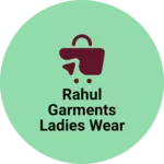 Business logo of Rahul garments ladies wear