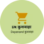 Business logo of Dk कुशवाहा