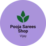 Business logo of Pooja sarees shop