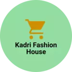Business logo of Kadri fashion house
