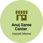 Business logo of Anuj saree center