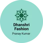 Business logo of Dhanshri fashion