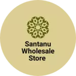 Business logo of Santanu wholesale store