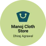 Business logo of Manoj cloth store