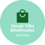 Business logo of Vasuki silks &Redimades
