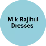 Business logo of M.k rajibul dresses
