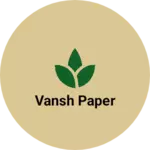 Business logo of Vansh paper