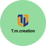 Business logo of T.M.Creation