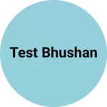 Business logo of Test Bhushan