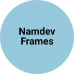 Business logo of Namdev frames