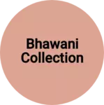 Business logo of Bhawani collection