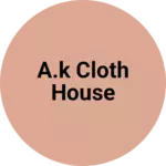 Business logo of A.k cloth house