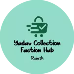 Business logo of Yadav collection faction hub