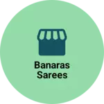 Business logo of Banaras sarees