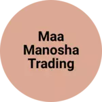 Business logo of Maa Manosha trading