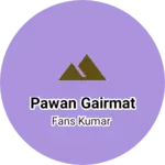 Business logo of Pawan gairmat