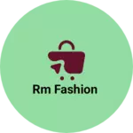 Business logo of RM Fashion