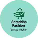 Business logo of Shraddha fashion