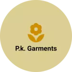 Business logo of P.k. garments