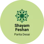 Business logo of Shayam feshan