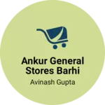 Business logo of Ankur general stores barhi