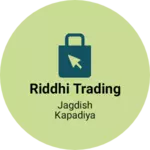 Business logo of Riddhi trading based out of Ahmedabad