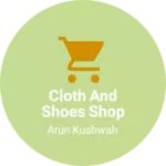 Business logo of Cloth and shoes shop