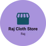 Business logo of Raj cloth store