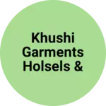 Business logo of Khushi garments holsels & retails