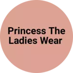 Business logo of Princess the ladies wear