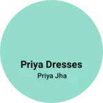 Business logo of Priya dresses