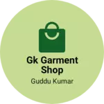 Business logo of GK Garment Shop