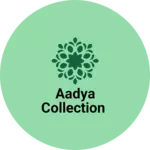 Business logo of Aadya collection