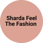 Business logo of Sharda feel the fashion