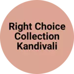 Business logo of Right choice collection kandivali West