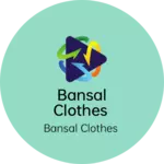 Business logo of BANSAL CLOTHES