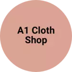 Business logo of A1 cloth shop