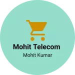 Business logo of Mohit telecom