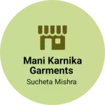Business logo of Mani Karnika garments