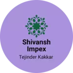 Business logo of Shivansh impex