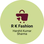 Business logo of R K fashion