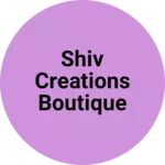 Business logo of Shiv Creations Boutique