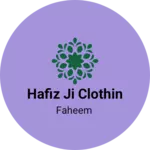 Business logo of Hafiz ji clothin