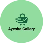 Business logo of Ayesha gallery